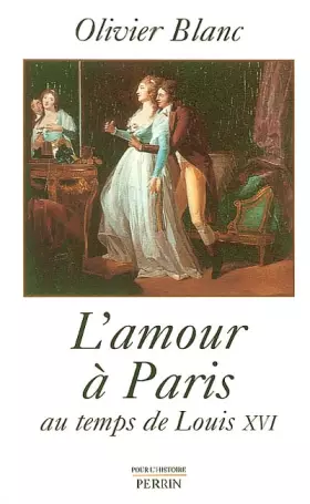Couverture du produit · L'amour à Paris , au temps de Louis XVI