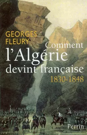 Couverture du produit · Comment l'Algérie devint française 1830-1848