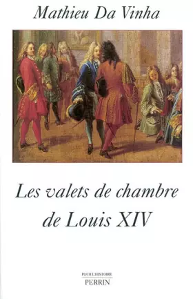 Couverture du produit · VALETS DE CHAMBRE DE LOUIS XIV