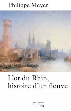 Couverture du produit · L'or du Rhin, histoire d'un fleuve