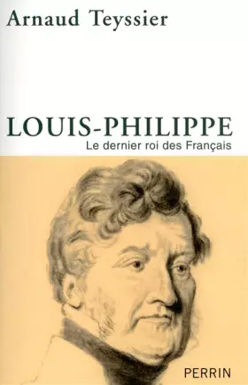 Couverture du produit · Louis-Philippe : Le dernier roi des Français