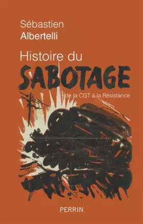 Couverture du produit · Histoire du sabotage: de la CGT à la Résistance