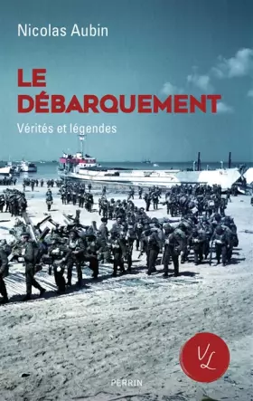 Couverture du produit · Le Débarquement, vérités et légendes