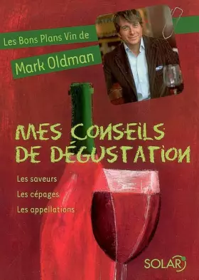 Couverture du produit · Mes conseils de dégustation : Les saveurs, Les cépages, Les appellations