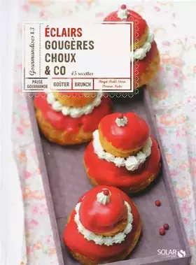 Couverture du produit · ECLAIRS, GOUGERES, CHOUX & CO 45 RECETTES