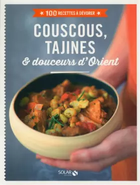 Couverture du produit · Couscous, tajines & douceurs d'Orient - 100 recettes à dévorer