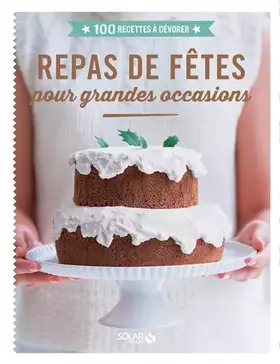 Couverture du produit · Repas de fêtes pour grandes occasions - 100 recettes à dévorer