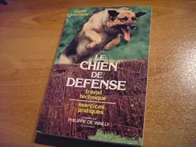 Couverture du produit · Le chien de defense / travail technique, exercices pratiques