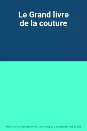 Couverture du produit · Le Grand livre de la couture