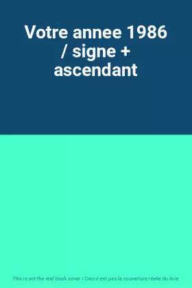 Couverture du produit · Votre annee 1986 / signe + ascendant