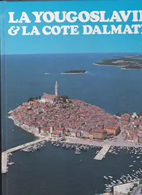 Couverture du produit · La yougoslavie et la cote dalmate