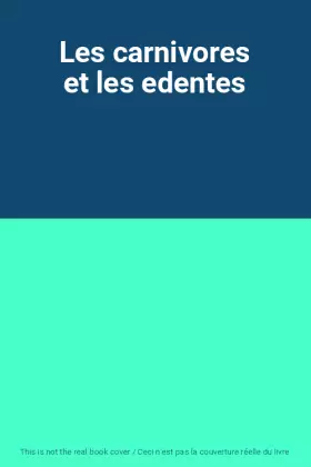 Couverture du produit · Les carnivores et les edentes