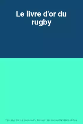 Couverture du produit · Le livre d'or du rugby