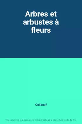 Couverture du produit · Arbres et arbustes à fleurs
