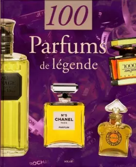 Couverture du produit · 100 Parfums de légende