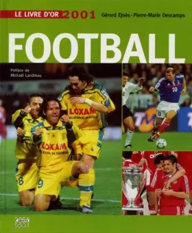 Couverture du produit · Le livre d'or du football. Edition 2001
