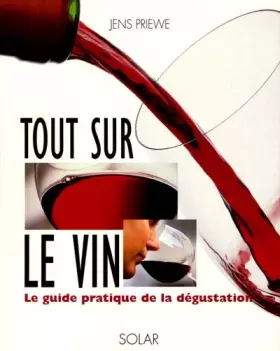 Couverture du produit · Tout sur le vin. Le guide pratique de la dégustation