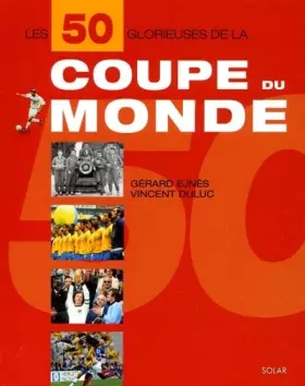 Couverture du produit · Les 50 Glorieuses de la Coupe du Monde