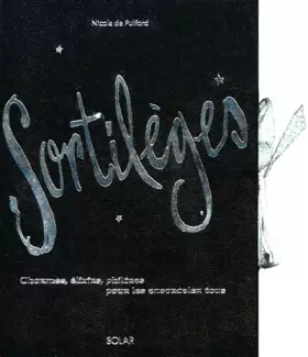 Couverture du produit · Sortilèges : Charmes, élixirs, philtres pour les ensorceler tous