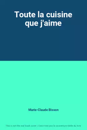 Couverture du produit · Toute la cuisine que j'aime
