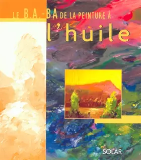 Couverture du produit · Le B.A.BA de la peinture à l'huile