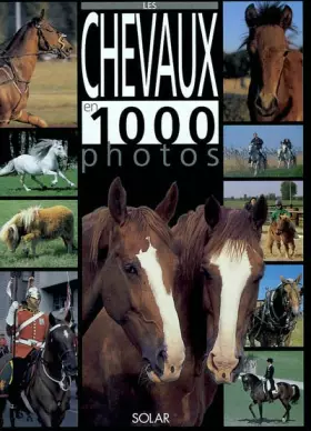 Couverture du produit · Les Chevaux en 1000 photos
