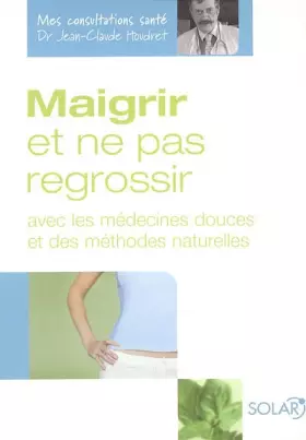 Couverture du produit · MAIGRIR ET NE PAS REGROSSIR