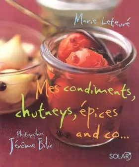 Couverture du produit · Mes condiments, chutneys, épices and co...