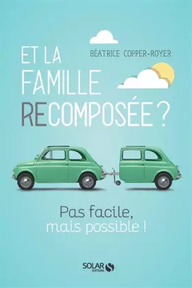 Couverture du produit · Et la Famille recomposée, pas facile mais possible
