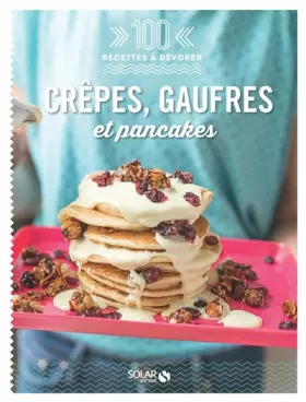 Couverture du produit · Crêpes, galettes et gaufres - 100 recettes à dévorer