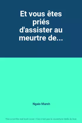 Couverture du produit · Et vous êtes priés d'assister au meurtre de...