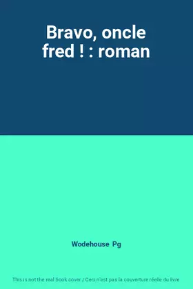 Couverture du produit · Bravo, oncle fred ! : roman