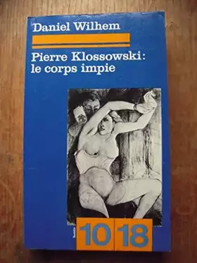 Couverture du produit · Pierre Klossowski : Le corps impie