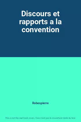 Couverture du produit · Discours et rapports a la convention