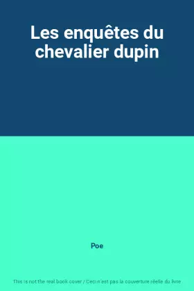 Couverture du produit · Les enquêtes du chevalier dupin