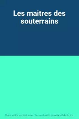 Couverture du produit · Les maitres des souterrains