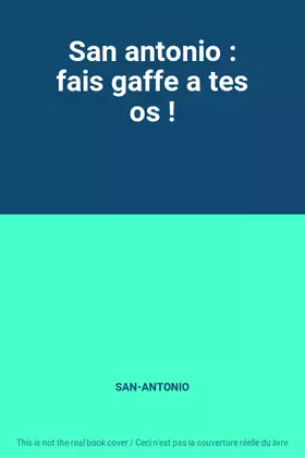 Couverture du produit · San antonio : fais gaffe a tes os !
