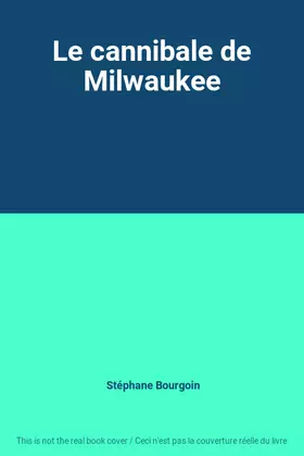Couverture du produit · Le cannibale de Milwaukee