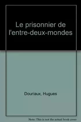 Couverture du produit · Le prisonnier de l'entre-deux-mondes
