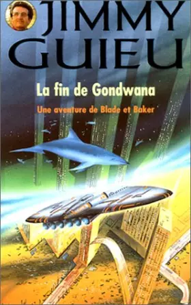 Couverture du produit · La fin de Gondwana (Une aventure de Blade et Baker)