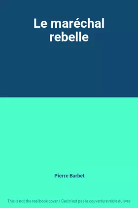 Couverture du produit · Le maréchal rebelle