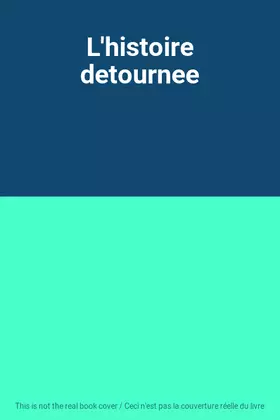 Couverture du produit · L'histoire detournee
