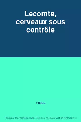 Couverture du produit · Lecomte, cerveaux sous contrôle