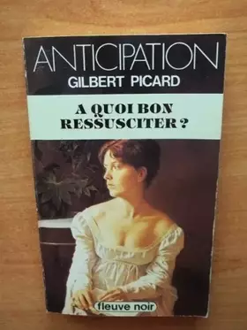 Couverture du produit · A quoi bon ressusciter ?