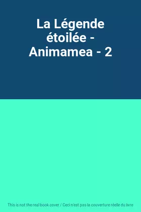 Couverture du produit · La Légende étoilée - Animamea - 2