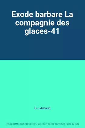 Couverture du produit · Exode barbare La compagnie des glaces-41