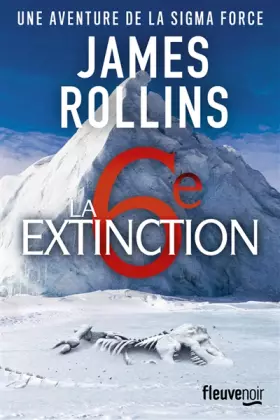 Couverture du produit · La Sixième Extinction - Une aventure de la Sigma Force
