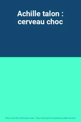 Couverture du produit · Achille talon : cerveau choc