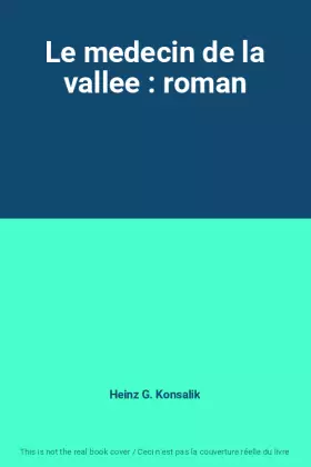 Couverture du produit · Le medecin de la vallee : roman