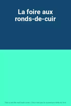 Couverture du produit · La foire aux ronds-de-cuir